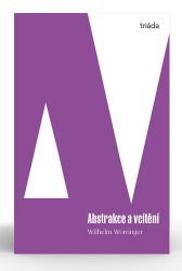 Abstrakce a vcítění - Wilhelm Worringer - Umění a architektura Abstrakce a vcítění