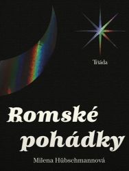 Romské pohádky - Milena Hübschmannová - Pohádky pro děti Romské pohádky