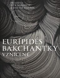Bakchantky. Vznícené - Euripides - Divadlo a film Bakchantky. Vznícené