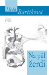 Na půl žerdi - Heda Bartíková - Poezie a básně Na půl žerdi