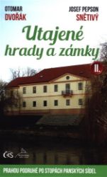 Utajené hrady a zámky II. aneb Prahou podruhé po stopách panských sídel Utajené hrady a zámky II. aneb Prahou podruhé po stopách panských sídel