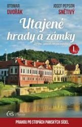 Utajené hrady a zámky I. aneb Prahou po stopách panských sídel Utajené hrady a zámky I. aneb Prahou po stopách panských sídel
