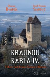 Krajinou Karla IV. aneb s Otcem vlasti Prahou, Čechami a Moravou - Otomar Dvořák,Josef „Pepson“ Snětivý - Cestopisy a reportáže Krajinou Karla IV. aneb s Otcem vlasti Prahou, Čechami a Moravou