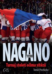 Nagano 1998 - Turnaj století očima vítězů - Tomáš Procházka - Beletrie Nagano 1998 - Turnaj století očima vítězů