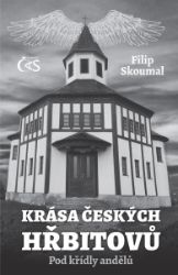 Krása českých hřbitovů - Pod křídly andělů - Filip Skoumal - Umění a architektura Krása českých hřbitovů - Pod křídly andělů