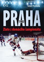 Praha 1985 – Zlato z domácího šampionátu - Tomáš Procházka - Hokej Praha 1985