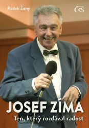 Josef Zíma - Ten, který rozdával radost - Radek Žitný - Biografie a autobiografie Josef Zíma - Ten, který rozdával radost