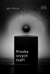 Prosba sivých tváří - Česká a slovenská poezie Prosba sivých tváří