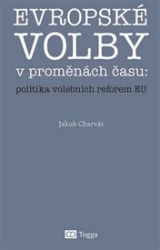 Evropské volby v proměnách času: politika volebních reforem EU Evropské volby v proměnách času: politika volebních reforem EU
