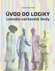 Úvod do logiky Lvovsko-varšavské školy - Zuzana Rybaříková - Filozofie Úvod do logiky Lvovsko-varšavské školy