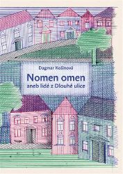 Nomen omen aneb lidé z Dlouhé ulice - Dagmar Košinová - Beletrie pro děti a mládež Nomen omen aneb lidé z Dlouhé ulice