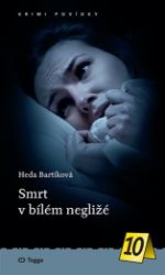 Smrt v bílém negližé - Heda Bartíková - Detektivky a napětí Smrt v bílém negližé