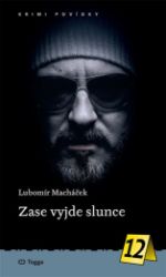 Zase vyjde slunce - Lubomír Macháček - České a slovenské detektivky Zase vyjde slunce