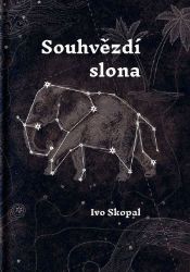 Souhvězdí slona - Ivo Skopal - Česká a slovenská beletrie Souhvězdí slona