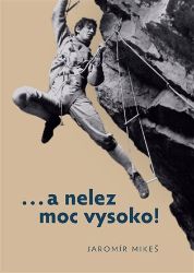 …a nelez moc vysoko! - Jaromír Mikeš - Česká a slovenská poezie …a nelez moc vysoko!