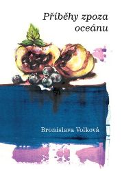 Příběhy zpoza oceánu - Bronislava Volková - Česká a slovenská poezie Příběhy zpoza oceánu