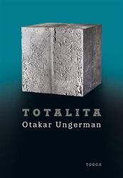 Totalita - Oto Ungerman - Česká a slovenská beletrie Totalita