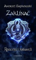Zaklínač IX. - Rozcestí krkavců - Andrzej Sapkowski - Světová fantasy Zaklínač IX. - Rozcestí krkavců