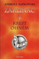 Zaklínač V - Křest ohněm - Andrzej Sapkowski - Romány Zaklínač V: Křest ohněm