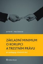 Základní minimum o korupci a trestním právu pro pedagogy středních škol Základní minimum o korupci a trestním právu pro pedagogy středních škol