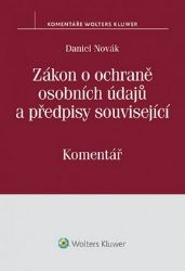 Zákon o ochraně osobních údajů a předpisy související - Komentář Zákon o ochraně osobních údajů a předpisy související - Komentář