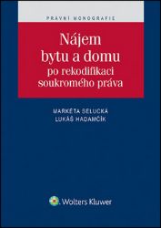 Nájem bytu a domu po rekodifikaci soukromého práva - Markéta Selucká - Právo Nájem bytu a domu po rekodifikaci soukromého práva