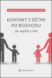 Kontakt s dětmi po rozvodu – Jak nepřijít o dítě - kolektiv autorů,Radim Vypušťák,Simona Corradini,Tomáš Novák - Právo Kontakt s dětmi po rozvodu – Jak nepřijít o dítě