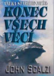 Válka starého muže - Konec všech věcí - John Scalzi - Sci-fi Válka starého muže: Konec všech věcí
