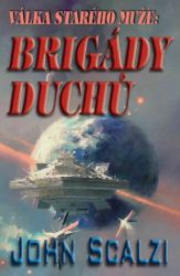 Válka starého muže - Brigády duchů - John Scalzi - Sci-fi Válka starého muže - Brigády duchů