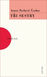 Tři sestry - Anton Pavlovič Čechov - Romány Tři sestry