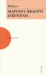 Skapinova šibalství, Ztřeštěnec - Moliere - Romány Skapinova šibalství, Ztřeštěnec