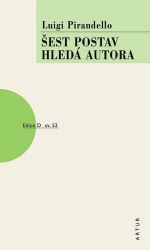 Šest postav hledá autora - Luigi Pirandello - Světová beletrie Šest postav hledá autora