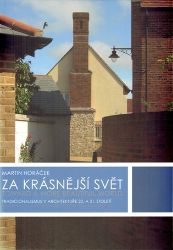 Za krásnější svět - Tradicionalismus v architektuře 20. a 21. století - Martin Horáček - Umění a architektura Za krásnější svět - Tradicionalismus v architektuře 20. a 21. století