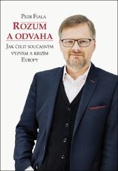 Rozum a odvaha - Jak čelit současným výzvám a krizím Evropy - Petr Fiala - Technika Rozum a odvaha - Jak čelit současným výzvám a krizím Evropy