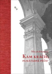 Kam kráčíš, památková péče? Kam kráčíš, památková péče?