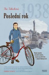 Poslední rok 1938 - Román úspěšné rakouské autorky, inspirovaný dětstvím v rodných Hustopečích