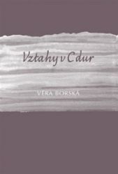 Vztahy v C dur - Věra Borská - Poezie a básně Vztahy v C dur