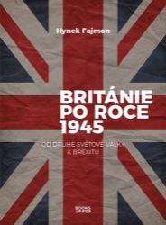 Británie po roce 1945 - Od druhé světové války k brexitu - Hynek Fajmon - Dějiny umění Británie po roce 1945 - Od druhé světové války k brexitu