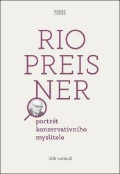 Rio Preisner - Portrét konzervativního myslitele - Jiří Hanuš - Biografie a autobiografie Rio Preisner - Portrét konzervativního myslitele