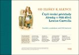Od Elišky k Alence - Čtyři české překlady Alenky v říši divů Lewise Carrolla Od Elišky k Alence - Čtyři české překlady Alenky v říši divů Lewise Carrolla