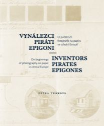 Vynálezci, piráti, epigoni - O počátcích fotografie na papíru ve střední Evropě