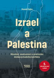 Izrael a Palestina - Minulost, současnost a směřování blízkovýchodního konfliktu