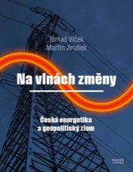 Na vlnách změny - Česká energetika a geopolitický zlom Na vlnách změny - Česká energetika a geopolitický zlom