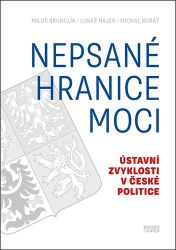Nepsané hranice moci - Ústavní zvyklosti v české politice Nepsané hranice moci - Ústavní zvyklosti v české politice