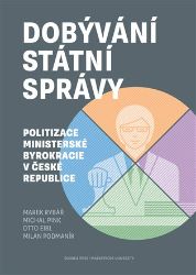 Dobývání státní správy - Otto Eibl,Michal Pink,Marek Rybář - Společnost a politika Dobývání státní správy