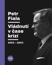 Petr Fiala - Vládnutí v čase krizí 2022–2023 - Petr Fiala - Mezinárodní vztahy Vládnutí v čase krizí