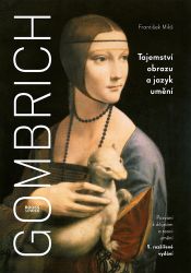 Gombrich - Tajemství obrazu a jazyk umění - František Mikš - Umění a architektura Gombrich - Tajemství obrazu a jazyk umění