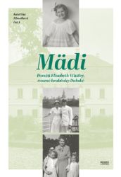 Mädi - Paměti Elisabeth Whitby, rozené hraběnky Dubské - Kateřina Hloušková - Literatura faktu Mädi - Paměti Elisabeth Whitby, rozené hraběnky Dubské