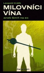 Milovníci vína aneb Smrt na ex - Leopold Králík - České a slovenské detektivky Milovníci vína aneb Smrt na ex