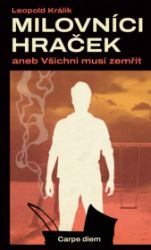 Milovníci hraček aneb Všichni musí zemřít - Leopold Králík - České a slovenské detektivky Milovníci hraček aneb Všichni musí zemřít